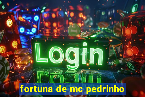 fortuna de mc pedrinho